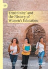 Image for ‘Femininity’ and the History of Women&#39;s Education
