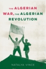 Image for The Algerian war, the Algerian Revolution