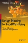 Image for Design Thinking for Food Well-Being : The Art of Designing Innovative Food Experiences
