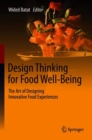 Image for Design Thinking for Food Well-Being: The Art of Designing Innovative Food Experiences