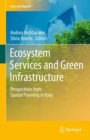 Image for Ecosystem Services and Green Infrastructure : Perspectives from Spatial Planning in Italy