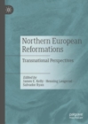 Image for Northern European Reformations: Transnational Perspectives