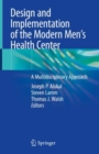 Image for Design and Implementation of the Modern Men&#39;s Health Center : A Multidisciplinary Approach