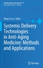 Image for Systemic Delivery Technologies in Anti-Aging Medicine: Methods and Applications