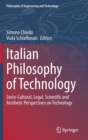 Image for Italian philosophy of technology  : socio-cultural, legal, scientific and aesthetic perspectives on technology