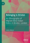 Image for Belonging in Brixton  : an ethnography of migrant West Indian elders in Brixton, London
