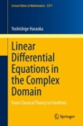 Image for Linear Differential Equations in the Complex Domain: From Classical Theory to Forefront