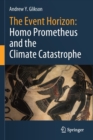 Image for The Event Horizon: Homo Prometheus and the Climate Catastrophe