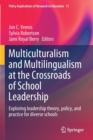 Image for Multiculturalism and Multilingualism at the Crossroads of School Leadership : Exploring leadership theory, policy, and practice for diverse schools