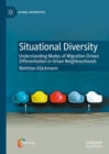 Image for Situational Diversity: Understanding Modes of Migration-Driven Differentiation in Urban Neighbourhoods