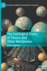 Image for The Axiological Status of Theism and Other Worldviews