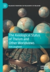 Image for The Axiological Status of Theism and Other Worldviews