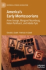 Image for America&#39;s early Montessorians  : Anne George, Margaret Naumburg, Helen Parkhurst and Adelia Pyle