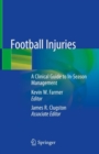 Image for Football Injuries: A Clinical Guide to In-Season Management