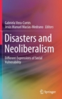 Image for Disasters and Neoliberalism : Different Expressions of Social Vulnerability