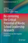 Image for Re-Centering the Critical Potential of Nordic School Leadership Research: Fundamental, but Often Forgotten Perspectives