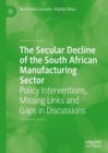 Image for The Secular Decline of the South African Manufacturing Sector