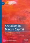 Image for Socialism in Marx&#39;s capital  : towards a dealienated world