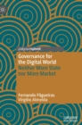 Image for Governance for the digital world  : neither more state nor more market