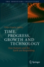 Image for Time, Progress, Growth and Technology: How Humans and the Earth Are Responding