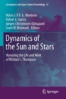Image for Dynamics of the Sun and Stars : Honoring the Life and Work of Michael J. Thompson