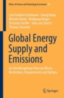 Image for Global Energy Supply and Emissions : An Interdisciplinary View on Effects, Restrictions, Requirements and Options