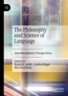 Image for The philosophy and science of language  : interdisciplinary perspectives