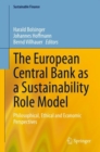 Image for The European Central Bank as a Sustainability Role Model : Philosophical, Ethical and Economic Perspectives