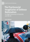 Image for The Psychosocial Imaginaries of Defence Nationalism: Far-Right Extremism in Australia and the UK