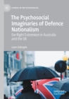 Image for The psychosocial imaginaries of defence nationalism  : far-right extremism in Australia and the UK