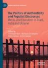 Image for The politics of authenticity and populist discourses  : media and education in Brazil, India and Ukraine