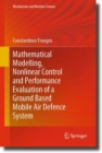 Image for Mathematical Modelling, Nonlinear Control and Performance Evaluation of a Ground Based Mobile Air Defence System