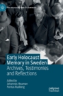 Image for Early Holocaust memory in Sweden  : archives, testimonies and reflections