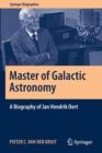 Image for Master of galactic astronomy  : a biography of Jan Hendrik Oort