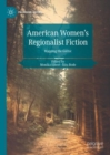 Image for American women&#39;s regionalist fiction  : mapping the gothic