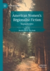 Image for American women&#39;s regionalist fiction  : mapping the gothic