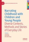 Image for Narrating Childhood With Children and Young People: Diverse Contexts, Methods and Stories of Everyday Life