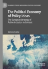 Image for The political economy of policy ideas: the European strategy of active inclusion in context