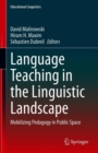 Image for Language Teaching in the Linguistic Landscape: Mobilizing Pedagogy in Public Space.