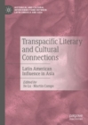 Image for Transpacific literary and cultural connections  : Latin American influence in Asia
