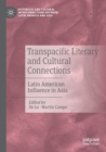 Image for Transpacific literary and cultural connections  : Latin American influence in Asia