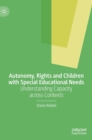 Image for Autonomy, rights and children with special educational needs  : understanding capacity across contexts