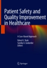 Image for Patient Safety and Quality Improvement in Healthcare: A Case-Based Approach