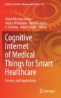 Image for Cognitive Internet of Medical Things for Smart Healthcare : Services and Applications