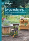 Image for Ecodramaturgies: Theatre, Performance and Climate Change