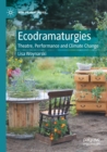 Image for Ecodramaturgies  : theatre, performance and climate change