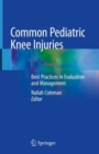 Image for Common pediatric knee injuries  : best practices in evaluation and management