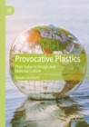 Image for Provocative plastics  : their value in design and material culture