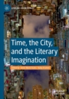 Image for Time, the City, and the Literary Imagination
