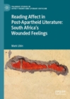 Image for Reading Affect in Post-Apartheid Literature: South Africa&#39;s Wounded Feelings